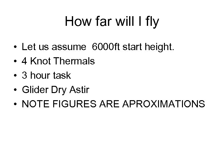 How far will I fly • • • Let us assume 6000 ft start