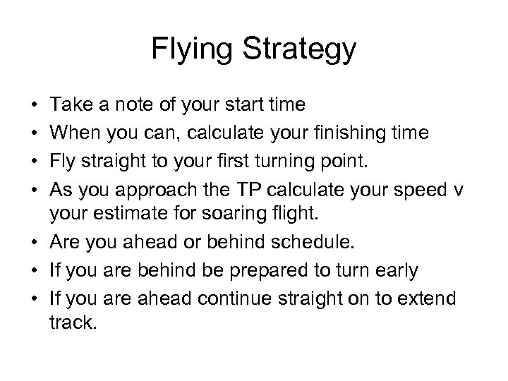 Flying Strategy • • Take a note of your start time When you can,