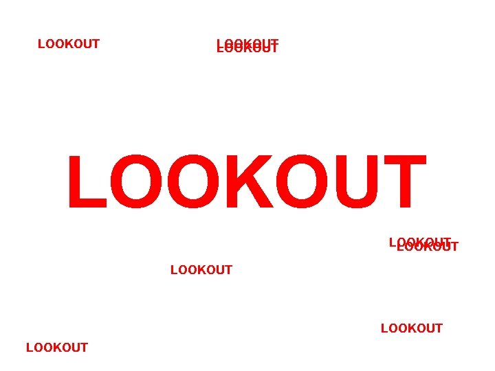 LOOKOUT LOOKOUT LOOKOUT 