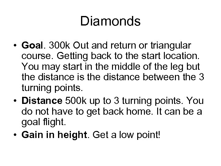 Diamonds • Goal. 300 k Out and return or triangular course. Getting back to