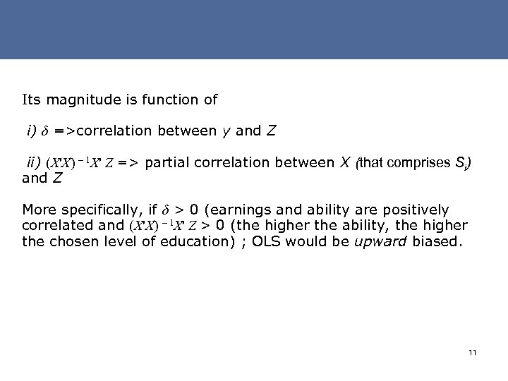 Its magnitude is function of i) δ =>correlation between y and Z ii) (X'X)