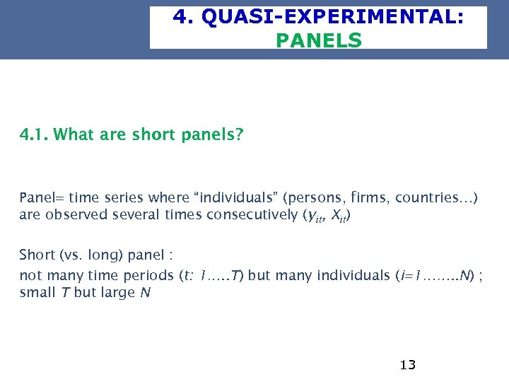 4. QUASI-EXPERIMENTAL: PANELS 4. 1. What are short panels? Panel= time series where “individuals”