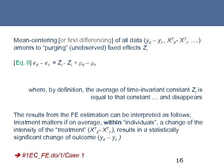 Mean-centering [or first differencing] of all data (yit – yi. , XTit- XTi. ….