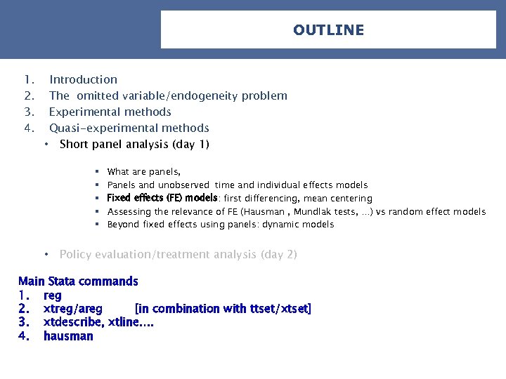 OUTLINE 1. 2. 3. 4. Introduction The omitted variable/endogeneity problem Experimental methods Quasi-experimental methods