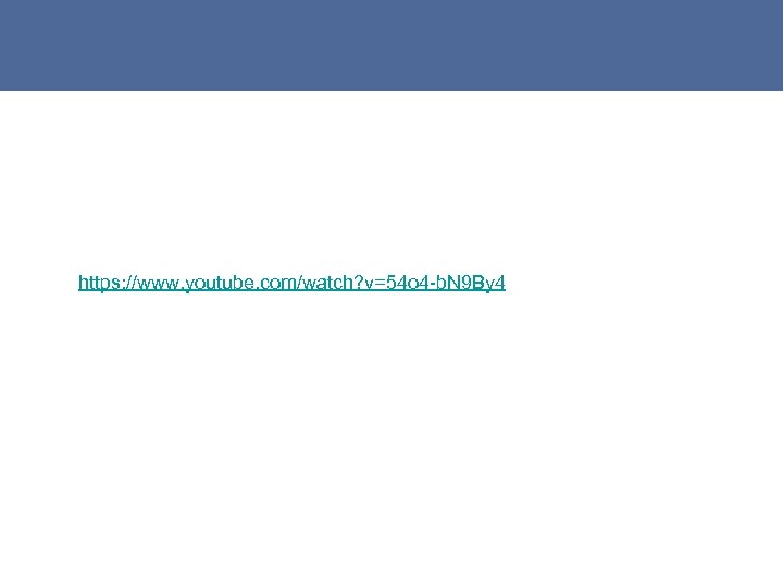 https: //www. youtube. com/watch? v=54 o 4 -b. N 9 By 4 