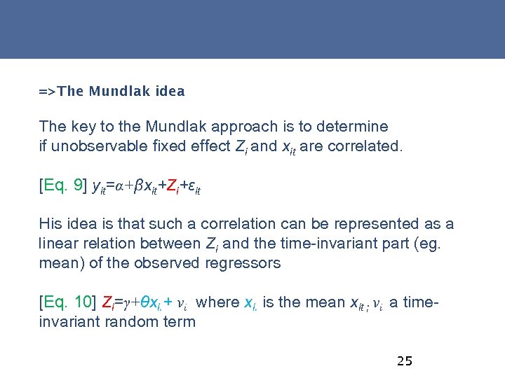 =>The Mundlak idea The key to the Mundlak approach is to determine if unobservable