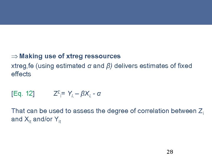 Þ Making use of xtreg ressources xtreg, fe (using estimated α and β) delivers