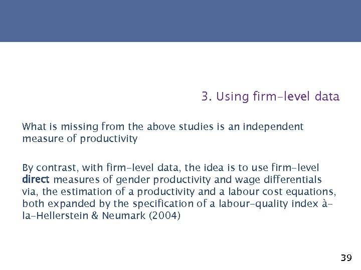 3. Using firm-level data What is missing from the above studies is an independent