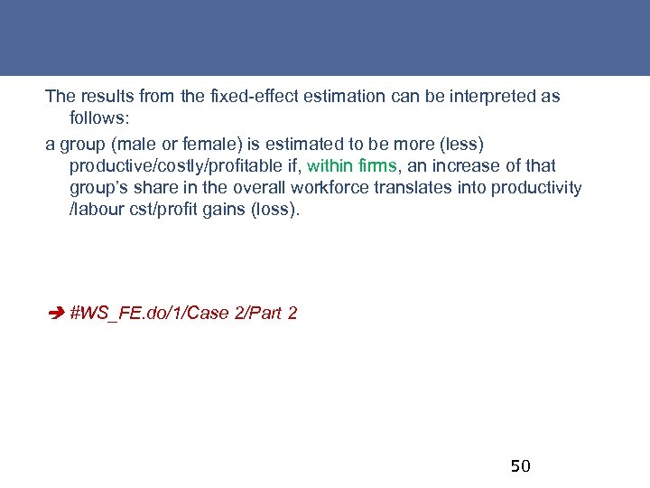 The results from the fixed-effect estimation can be interpreted as follows: a group (male