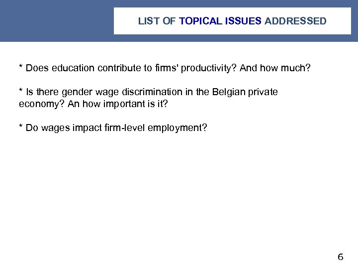 LIST OF TOPICAL ISSUES ADDRESSED * Does education contribute to firms' productivity? And how
