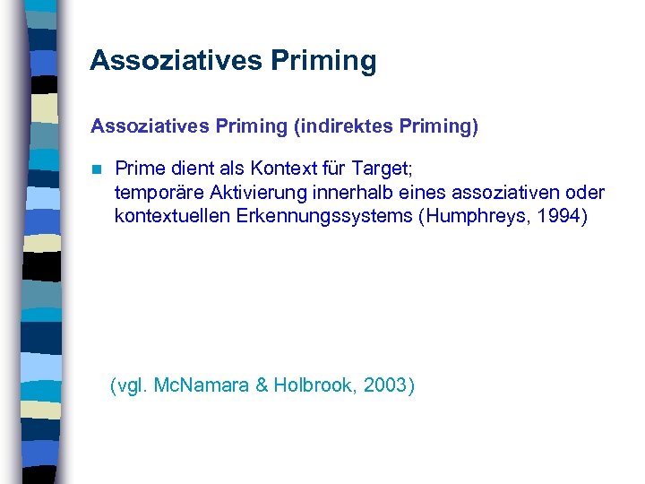 Assoziatives Priming (indirektes Priming) n Prime dient als Kontext für Target; temporäre Aktivierung innerhalb