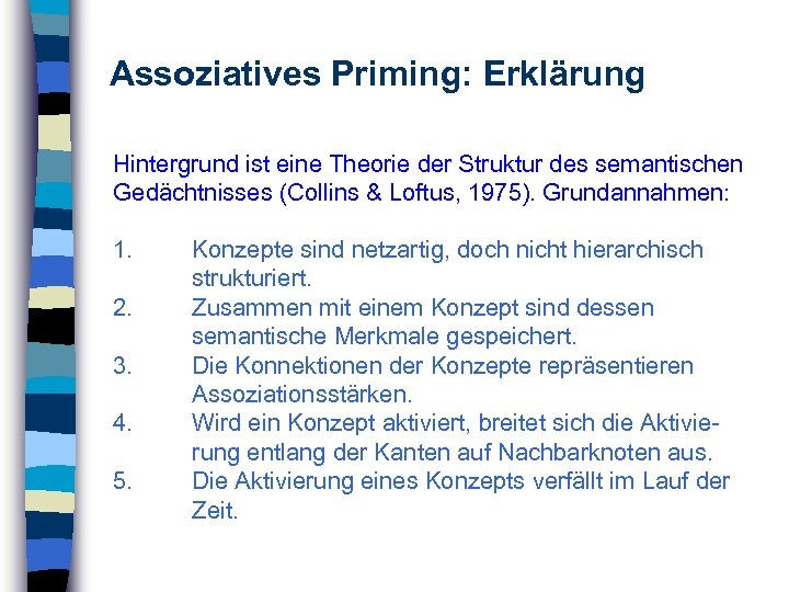 Assoziatives Priming: Erklärung Hintergrund ist eine Theorie der Struktur des semantischen Gedächtnisses (Collins &