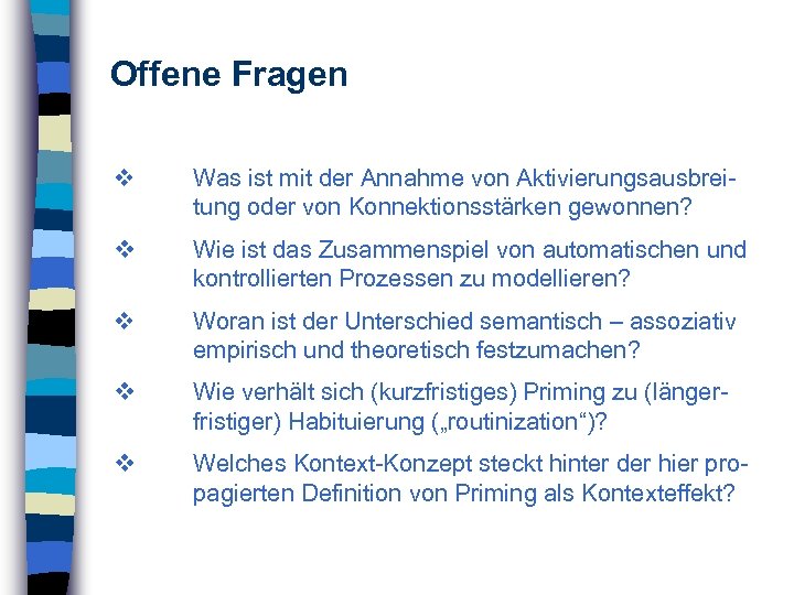 Offene Fragen Was ist mit der Annahme von Aktivierungsausbreitung oder von Konnektionsstärken gewonnen? Wie