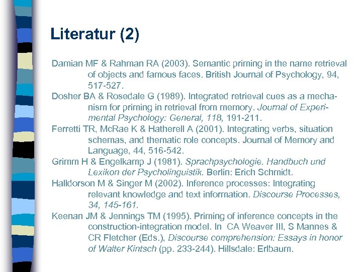 Literatur (2) Damian MF & Rahman RA (2003). Semantic priming in the name retrieval