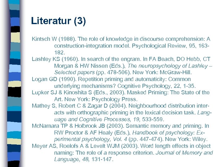 Literatur (3) Kintsch W (1988). The role of knowledge in discourse comprehension: A construction-integration