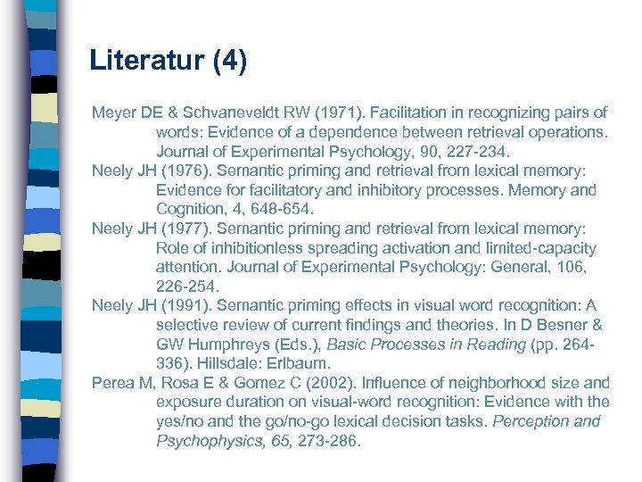 Literatur (4) Meyer DE & Schvaneveldt RW (1971). Facilitation in recognizing pairs of words: