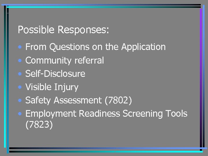 Possible Responses: • • • From Questions on the Application Community referral Self-Disclosure Visible