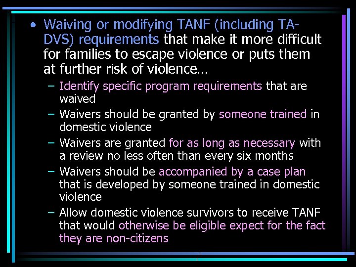  • Waiving or modifying TANF (including TADVS) requirements that make it more difficult