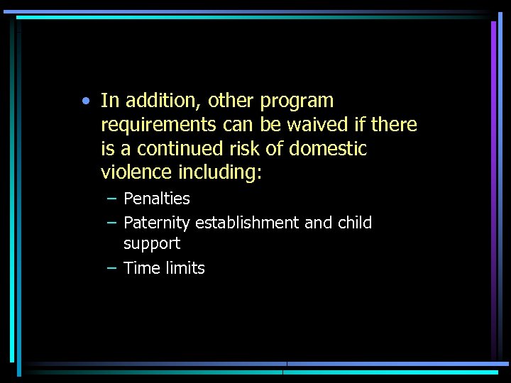  • In addition, other program requirements can be waived if there is a