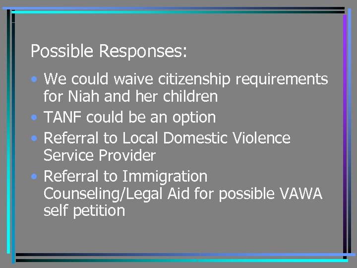Possible Responses: • We could waive citizenship requirements for Niah and her children •