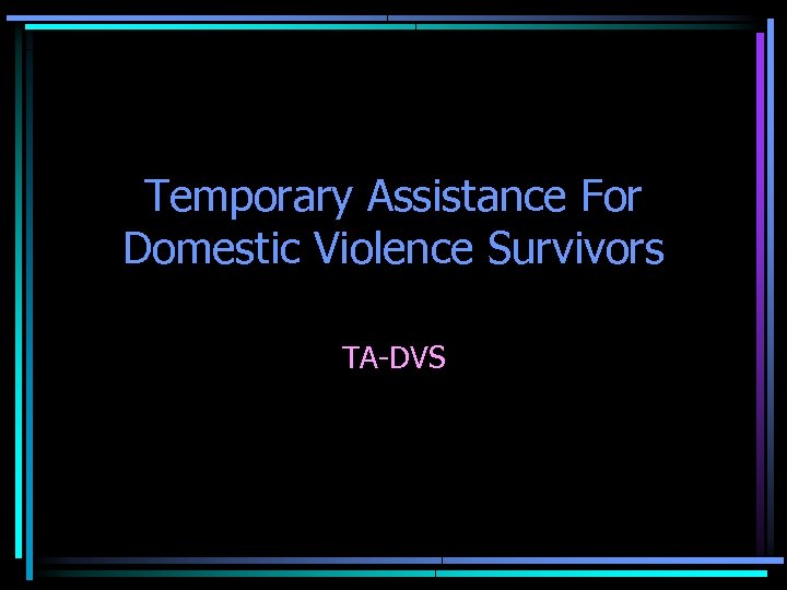 Temporary Assistance For Domestic Violence Survivors TA-DVS 