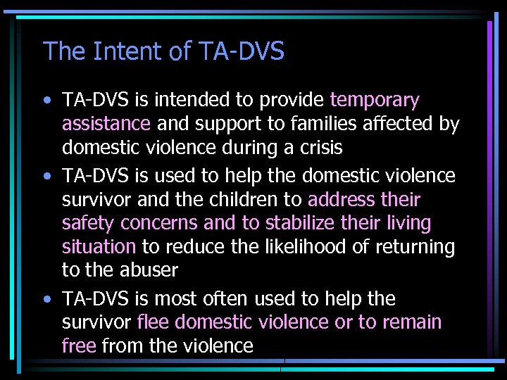The Intent of TA-DVS • TA-DVS is intended to provide temporary assistance and support