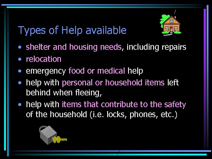 Types of Help available • • shelter and housing needs, including repairs relocation emergency
