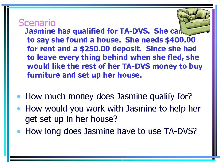 Scenario Jasmine has qualified for TA-DVS. She came in to say she found a