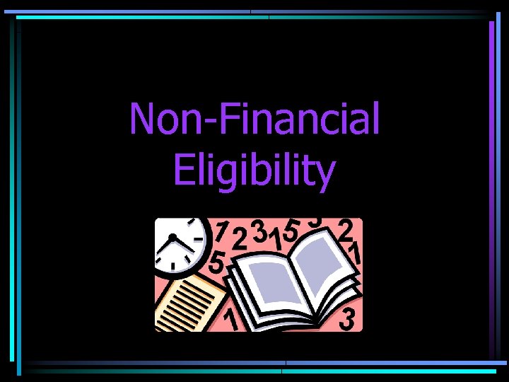 Non-Financial Eligibility 