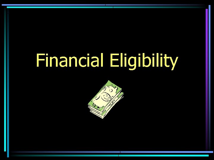 Financial Eligibility 