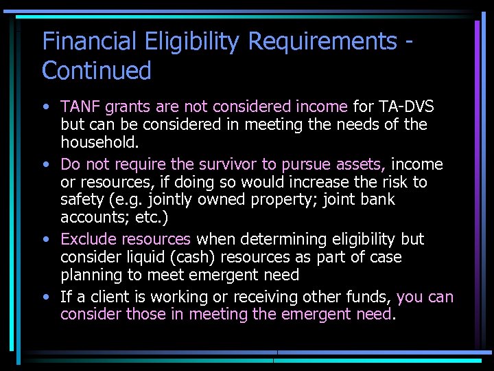 Financial Eligibility Requirements Continued • TANF grants are not considered income for TA-DVS but