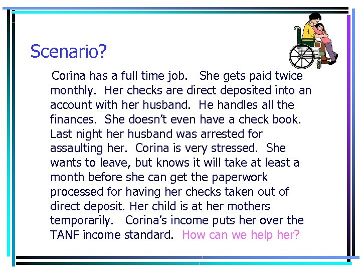 Scenario? Corina has a full time job. She gets paid twice monthly. Her checks