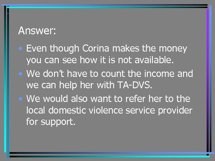 Answer: • Even though Corina makes the money you can see how it is