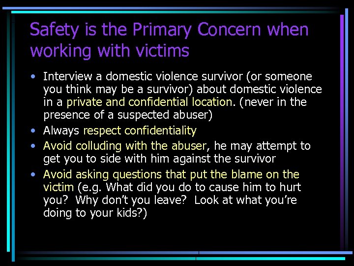 Safety is the Primary Concern when working with victims • Interview a domestic violence