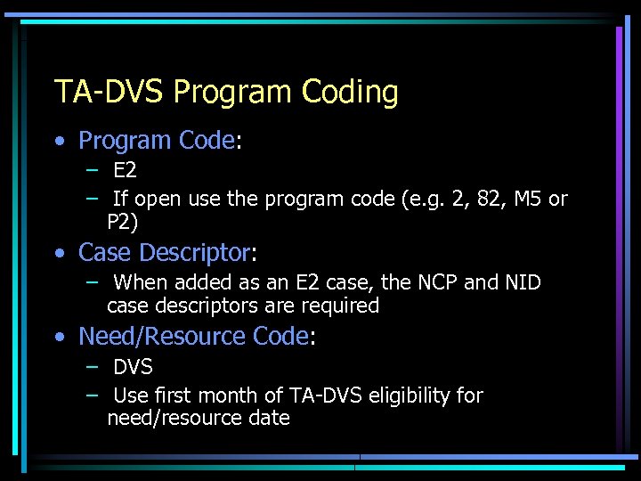 TA-DVS Program Coding • Program Code: – E 2 – If open use the