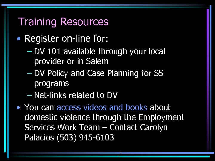 Training Resources • Register on-line for: – DV 101 available through your local provider