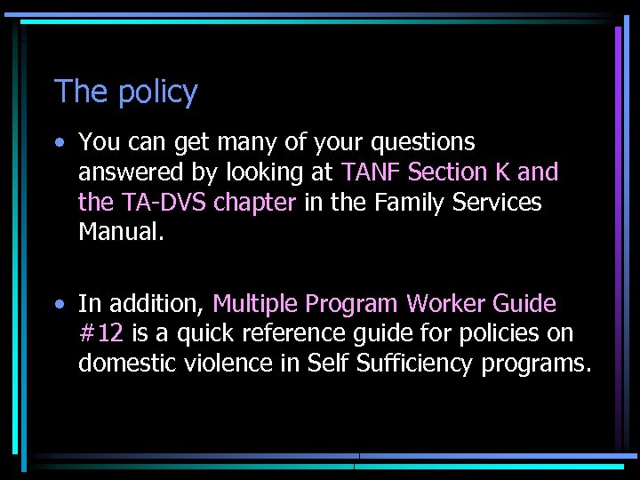 The policy • You can get many of your questions answered by looking at