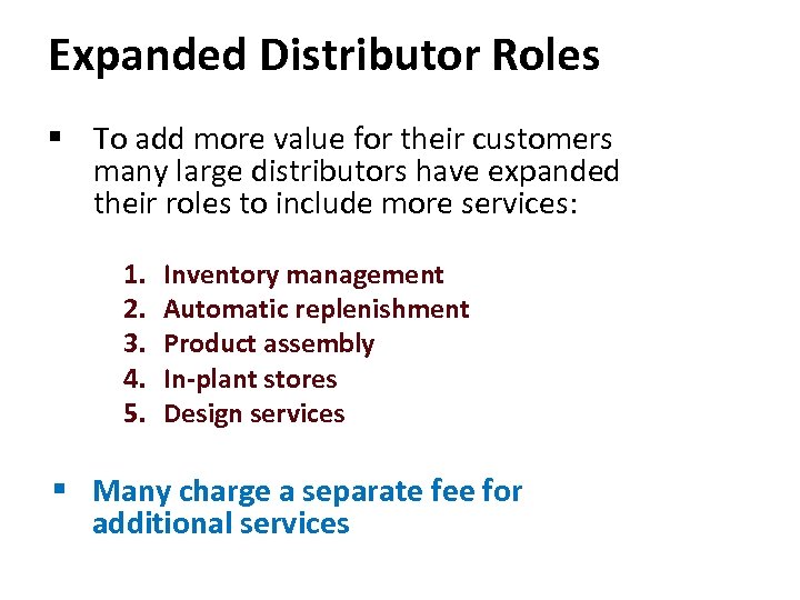 Expanded Distributor Roles § To add more value for their customers many large distributors