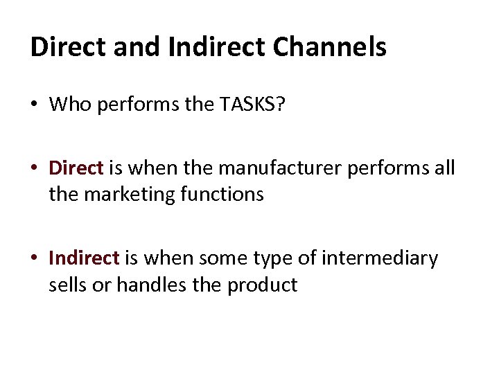 Direct and Indirect Channels • Who performs the TASKS? • Direct is when the