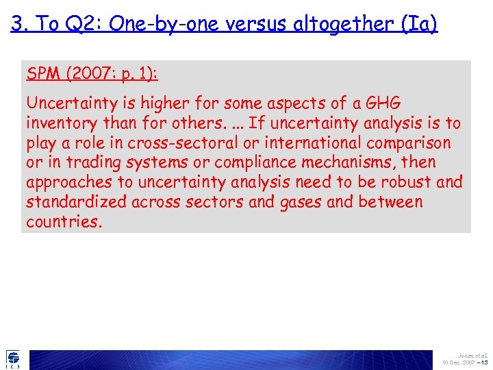 3. To Q 2: One-by-one versus altogether (Ia) SPM (2007: p. 1): Uncertainty is