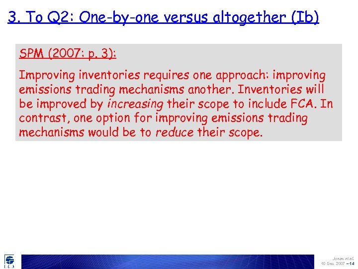 3. To Q 2: One-by-one versus altogether (Ib) SPM (2007: p. 3): Improving inventories