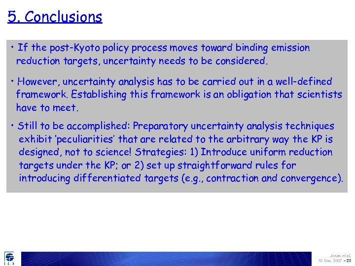5. Conclusions • If the post-Kyoto policy process moves toward binding emission reduction targets,