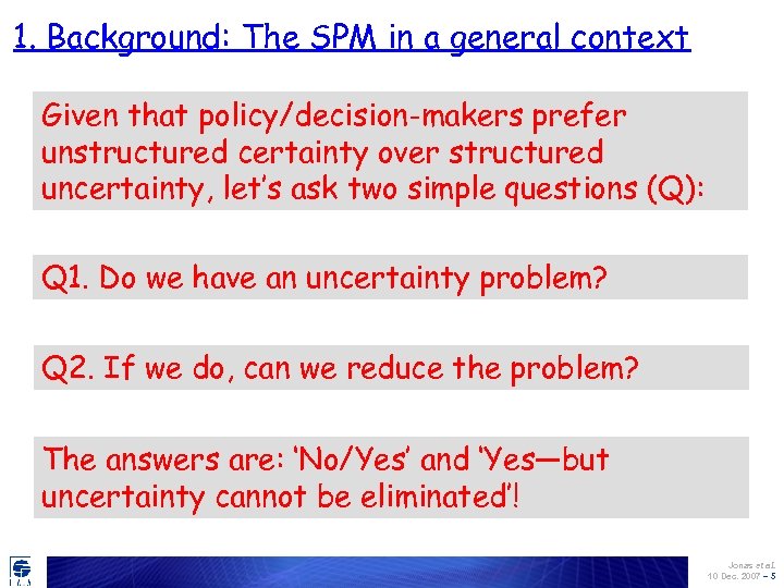 1. Background: The SPM in a general context Given that policy/decision-makers prefer unstructured certainty