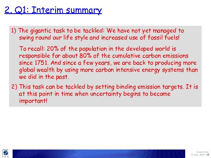 2. Q 1: Interim summary 1) The gigantic task to be tackled: We have