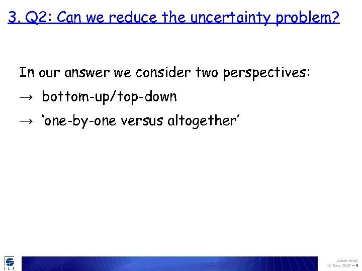 3. Q 2: Can we reduce the uncertainty problem? In our answer we consider