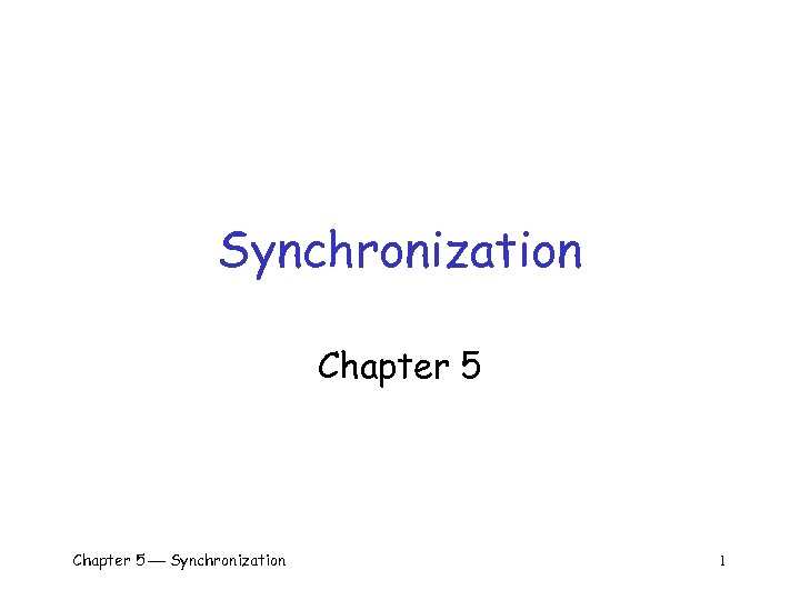 Synchronization Chapter 5 Synchronization 1 