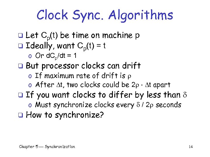 Clock Sync. Algorithms Let Cp(t) be time on machine p q Ideally, want Cp(t)