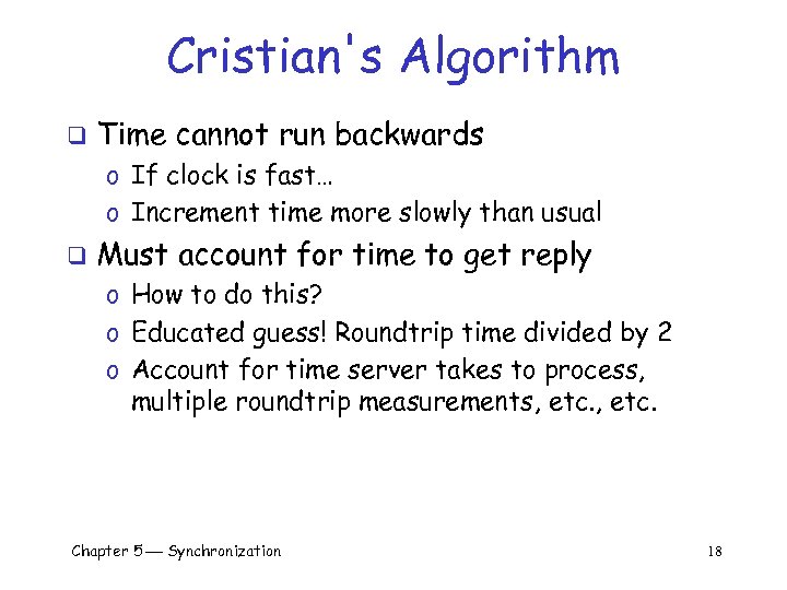 Cristian's Algorithm q Time cannot run backwards o If clock is fast… o Increment