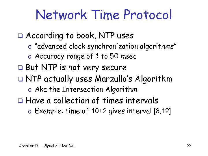 Network Time Protocol q According to book, NTP uses o “advanced clock synchronization algorithms”