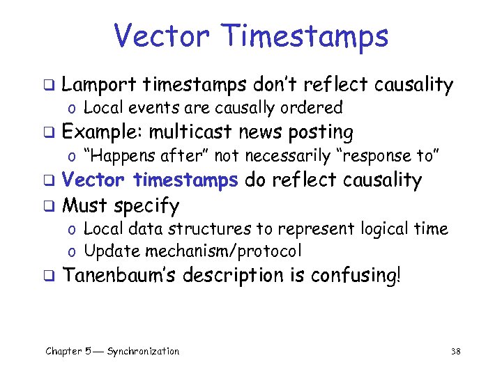 Vector Timestamps q Lamport timestamps don’t reflect causality o Local events are causally ordered